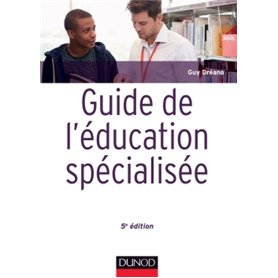 Guide de l'éducation spécialisée - 5e éd. - Acteurs et usagers - Institutions et cadre réglementaire