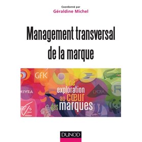 Management transversal de la marque - Une exploration au coeur des marques - Labellisation FNEGE