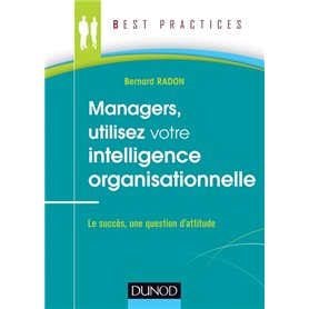 Managers, utilisez votre intelligence organisationnelle - Le succès, une question d'attitude