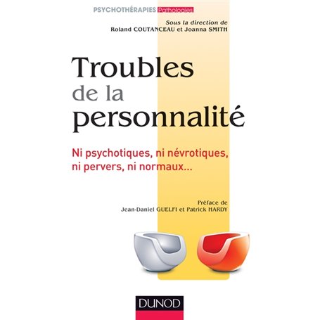 Troubles de la personnalité - Ni psychotiques, ni névrotiques, ni pervers, ni normaux...