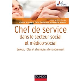 Chef de service dans le secteur social et médico-social - Enjeux, rôles et stratégies d'encadr
