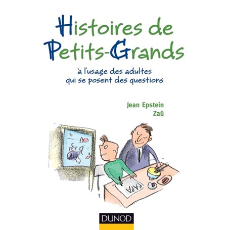 Histoires de petits-grands - A l'usage des adultes qui se posent des questions