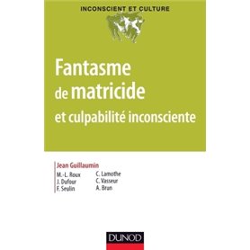 Fantasme de matricide et culpabilité inconsciente