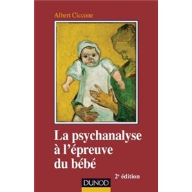 La psychanalyse à l'épreuve du bébé - 2e éd.