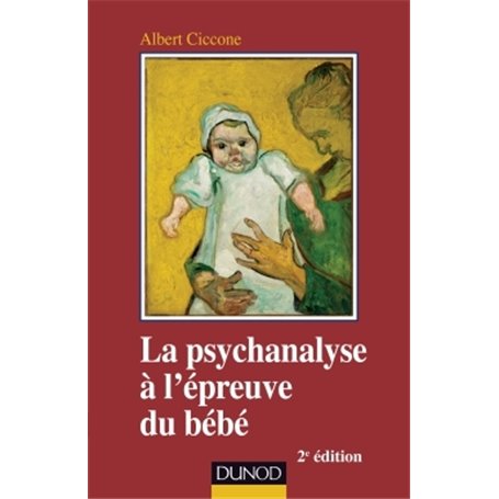 La psychanalyse à l'épreuve du bébé - 2e éd.