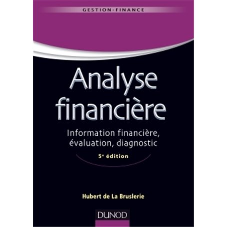 Analyse financière - 5e éd. - Information financière, évaluation, diagnostic