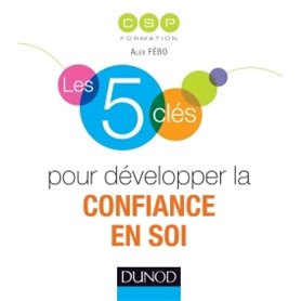 Les 5 clés pour développer la confiance en soi