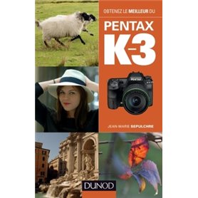 Obtenez le meilleur du Pentax K-3