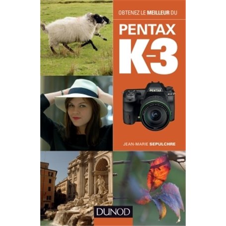 Obtenez le meilleur du Pentax K-3