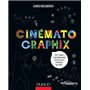 Cinématographix - Tout le cinéma en 1001 informations utiles ou futiles à découvrir par l'image