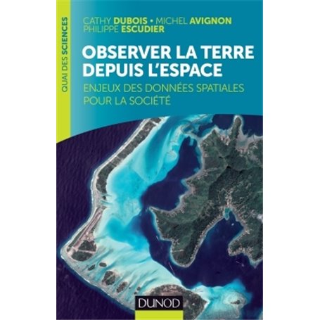 Observer la Terre depuis l'espace - Enjeux des données spatiales pour la société