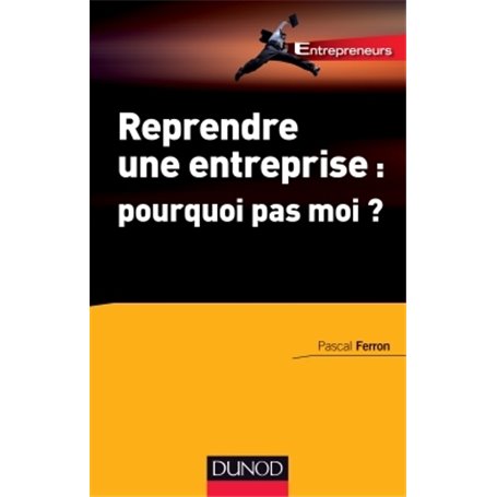 Reprendre une entreprise : pourquoi pas moi ?