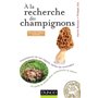 A la recherche des champignons - 2e. éd. - Un guide de terrain pour comprendre la nature