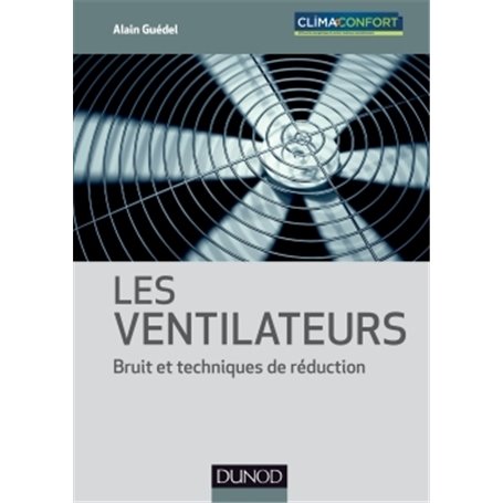 Les ventilateurs - Bruit et techniques de réduction