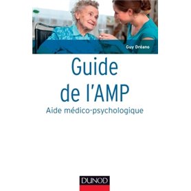 Guide de l'AMP (Aide médico-psychologique) - 4e éd. -Statut et formation - Institutions - Pratiques