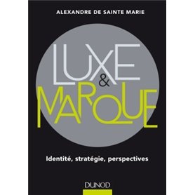 Luxe et marque - Identité, stratégie, perspectives - Prix Académie Sciences Commerciales - 2016