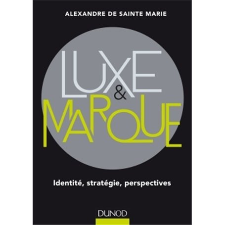 Luxe et marque - Identité, stratégie, perspectives - Prix Académie Sciences Commerciales - 2016