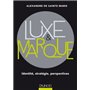 Luxe et marque - Identité, stratégie, perspectives - Prix Académie Sciences Commerciales - 2016