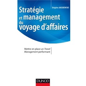 Stratégie et management du voyage d'affaires - Mettre en place un Travel Management performant