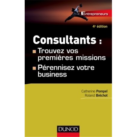 Consultants : trouvez vos premières missions - 4ed - Pérennisez votre business