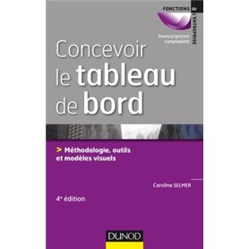 Concevoir le tableau de bord - 4e éd. - Méthodologie, outils et exemples visuels