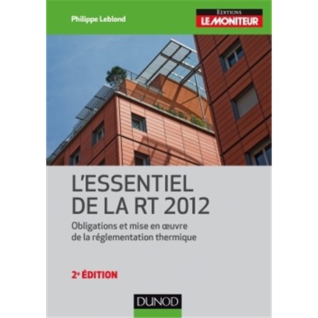 L'essentiel de la RT 2012 - 2e éd. - Obligations et mise en oeuvre de la réglementation thermique