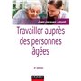 Travailler auprès des personnes âgées - 4e éd.