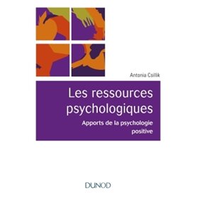 Les ressources psychologiques - Apports de la psychologie positive