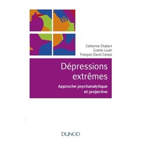 Les dépressions extrêmes - Approche psychanalytique et projective