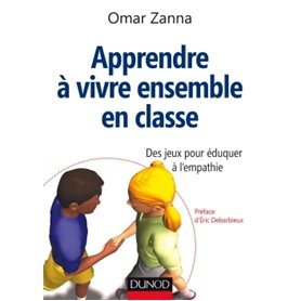 Apprendre à vivre ensemble en classe - Des jeux pour éduquer à l'empathie