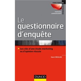 Le questionnaire d'enquête - Les clés d'une étude marketing ou d'opinion réussie