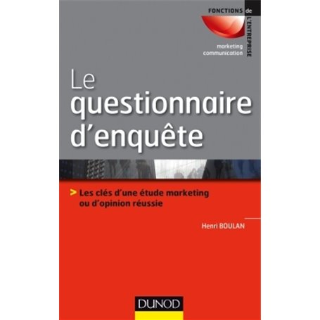 Le questionnaire d'enquête - Les clés d'une étude marketing ou d'opinion réussie