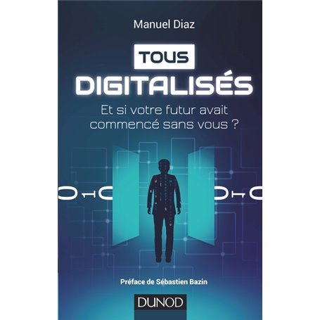 Tous digitalisés - Et si votre futur avait commencé sans vous ?