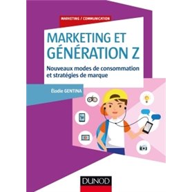 Marketing et Génération Z - Nouveaux modes de consommation et stratégies de marque