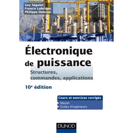 Electronique de puissance - 10e éd. - Structures, commandes, applications