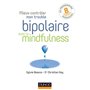 Mieux contrôler mon trouble bipolaire avec la mindfulness