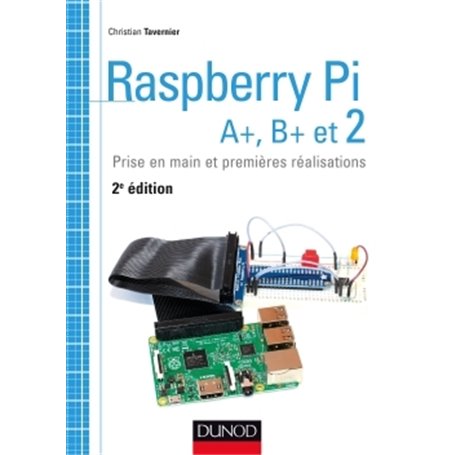 Raspberry Pi A+, B+ et 2 - Prise en main et premières réalisations