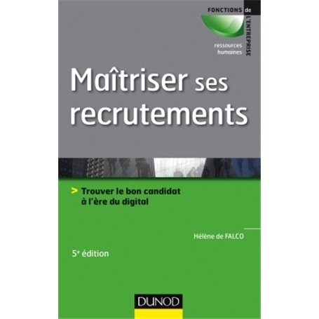 Maîtriser ses recrutements - 5e éd. - Trouver le bon candidat à l'ère du digital