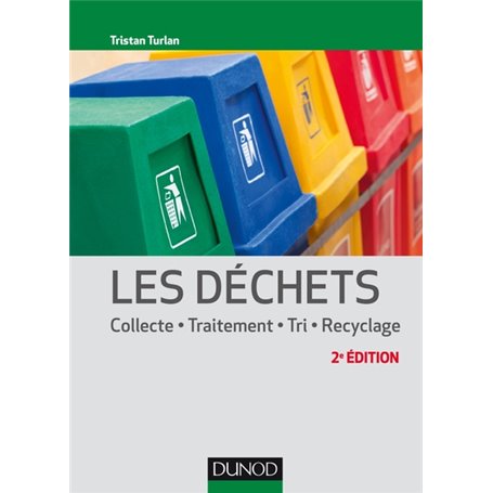 Les déchets - 2e éd. - Collecte, traitement, tri, recyclage