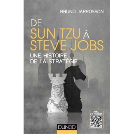 De Sun Tzu à Steve Jobs - Une histoire de la stratégie - Avec 20 vidéos