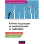 Animer des groupes professionnels en institution