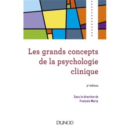 Les grands concepts de la psychologie clinique - 3e éd.