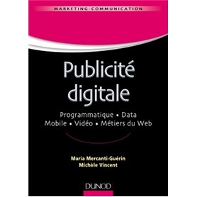 Publicité digitale - Programmatique. Data. Mobile. Vidéo. Métiers du Web