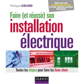 Faire (et réussir) son installation électrique - Toutes les étapes pour faire les bons choix