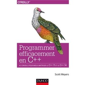 Programmer efficacement en C++ - 42 conseils pour mieux maîtriser le C++ 11 et le C++ 14