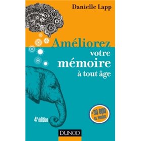 Améliorez votre mémoire à tout âge - 4e éd.