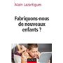 Fabriquons-nous de nouveaux enfants ?