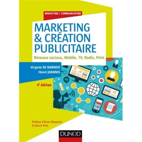 Marketing & création publicitaire - 4e éd. - Réseaux sociaux, Mobile, TV, Radio, Print