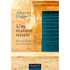 Une maison natale - Psychanalyse de l'intimité