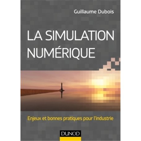 La simulation numérique - Enjeux et bonnes pratiques pour l'industrie